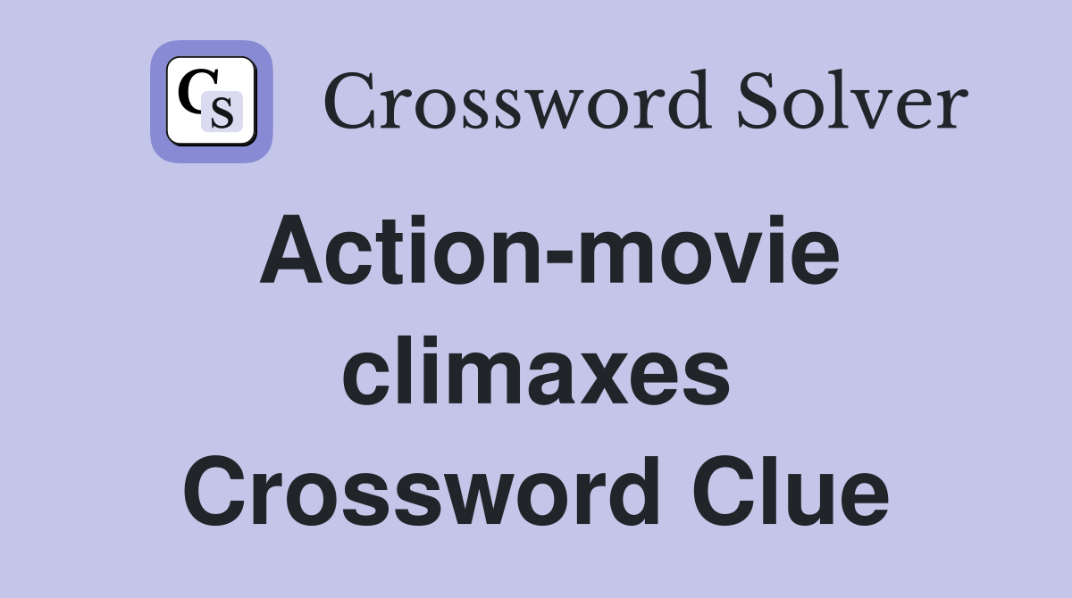 Action-movie climaxes Crossword Clue