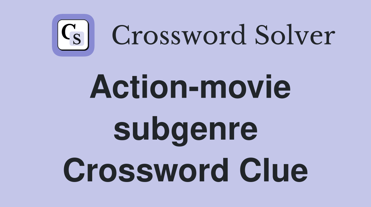 Action-movie subgenre Crossword Clue