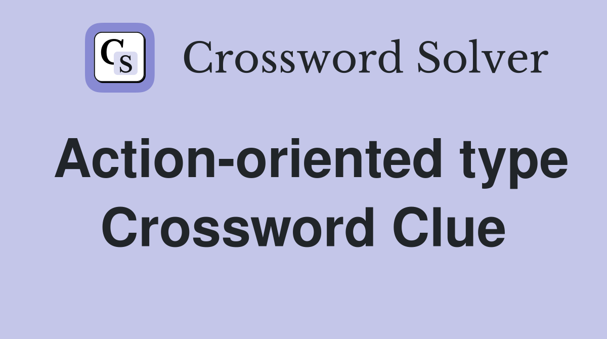 Action-oriented type Crossword Clue