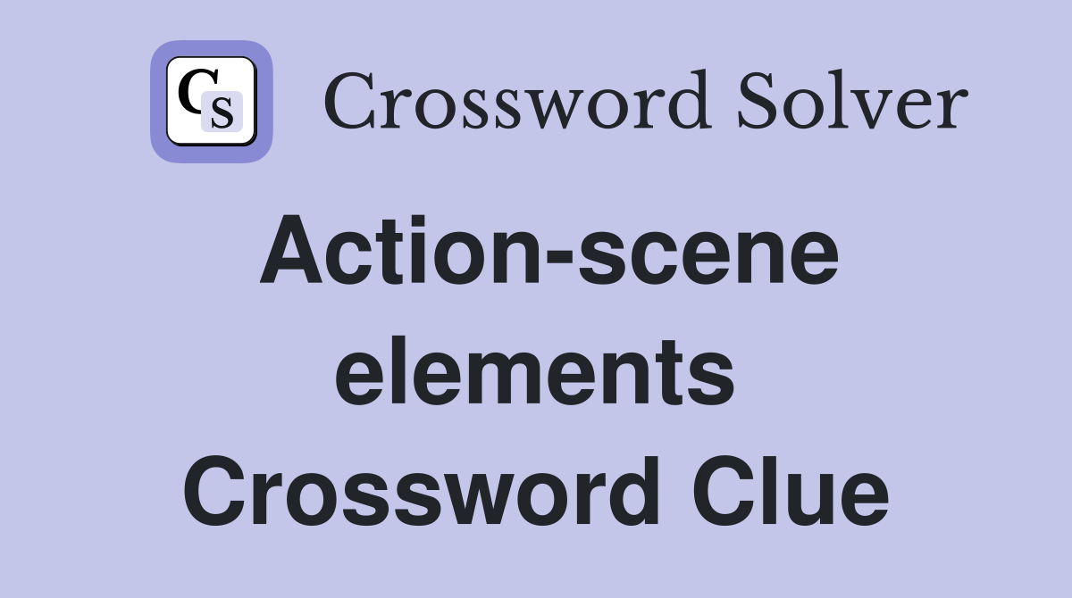 Action-scene elements Crossword Clue