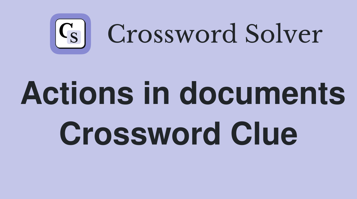 Actions in documents Crossword Clue