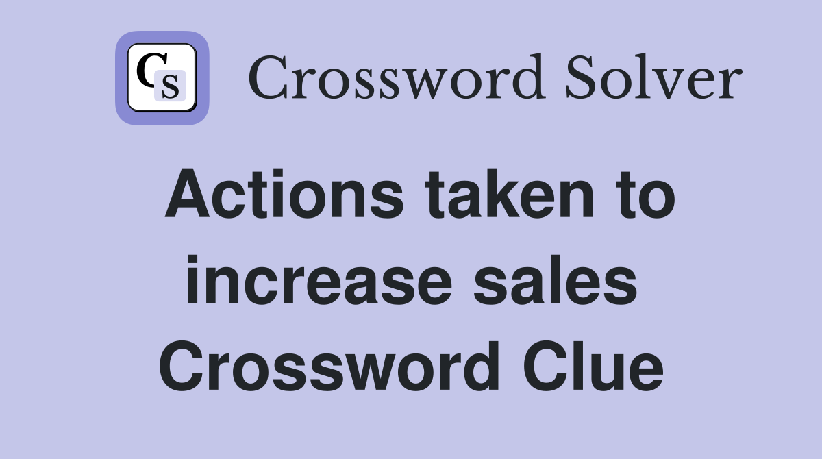 Actions taken to increase sales Crossword Clue