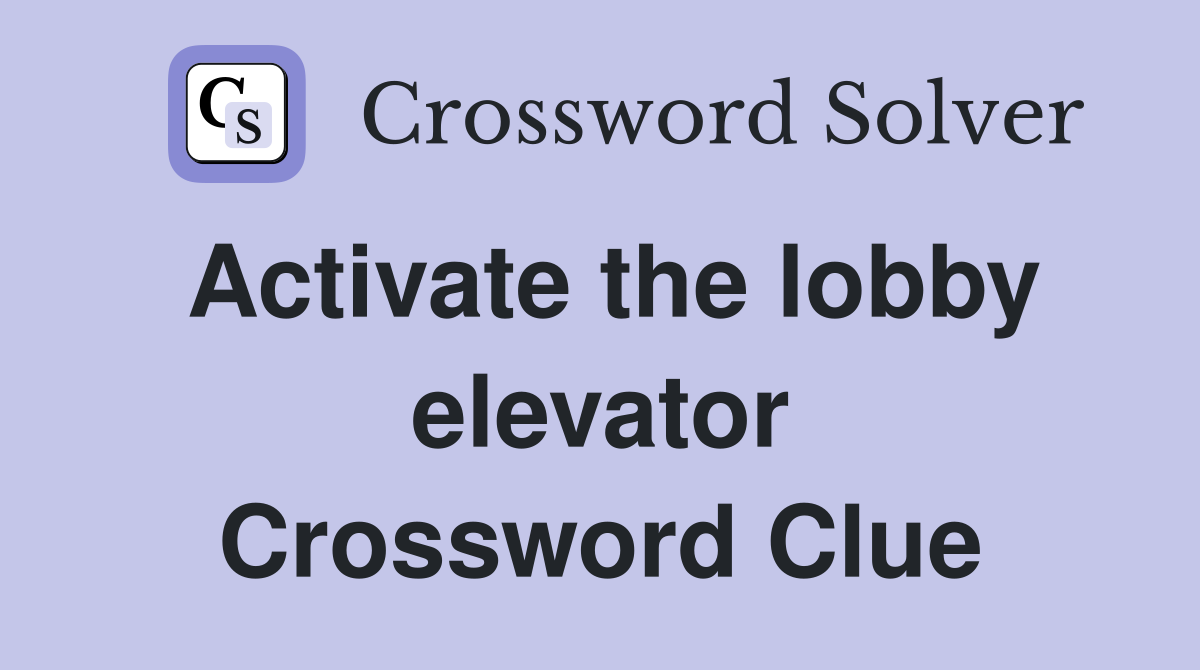 Activate the lobby elevator Crossword Clue