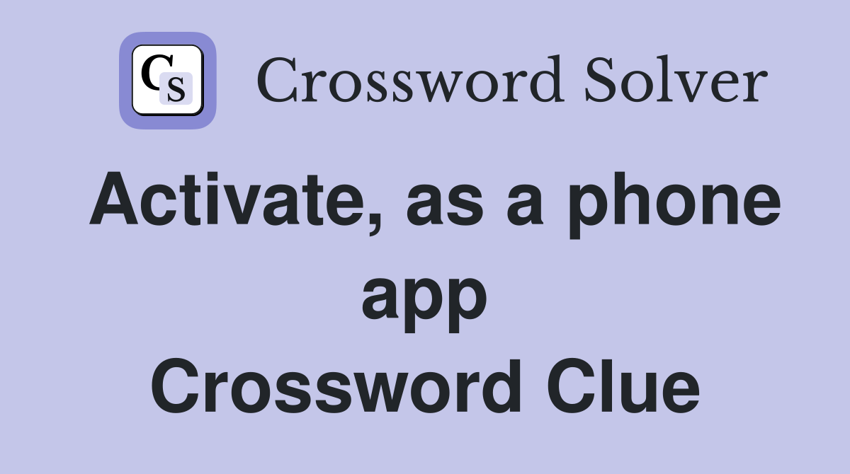 Activate as a phone app Crossword Clue Answers Crossword Solver