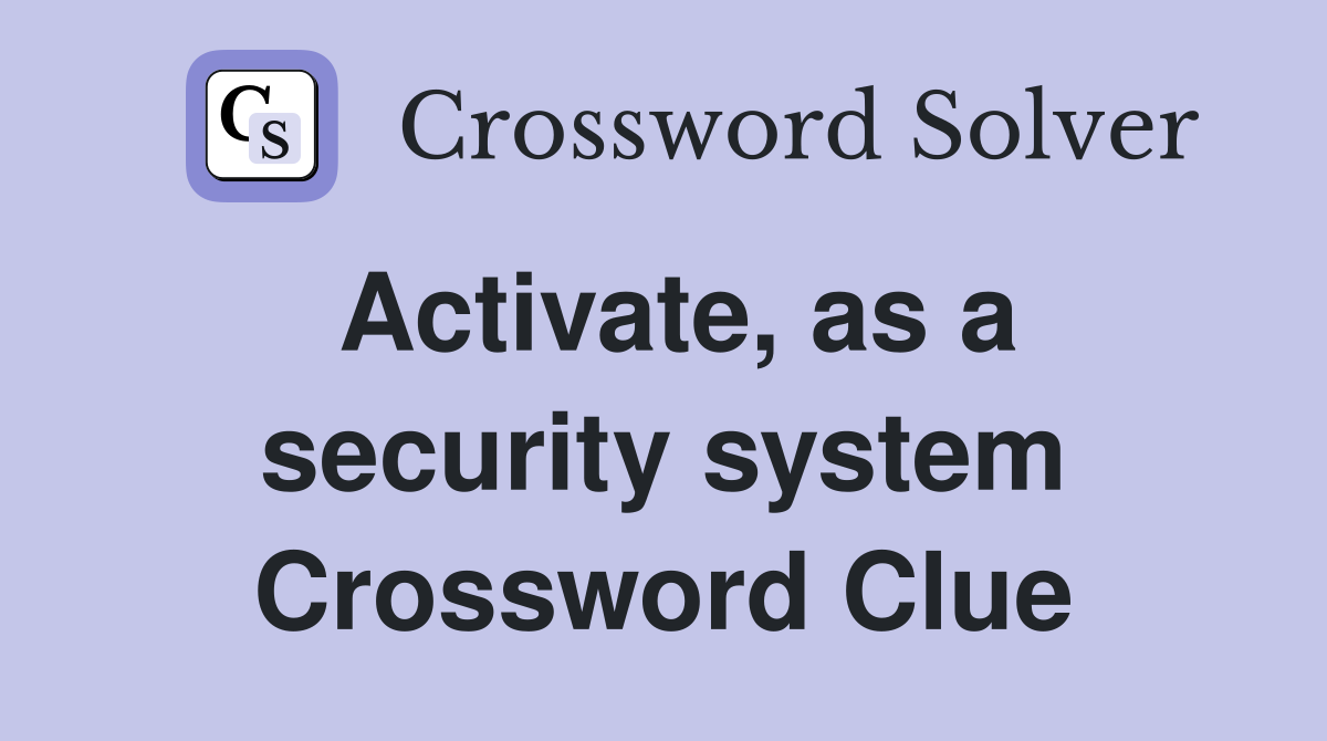 Activate, as a security system Crossword Clue