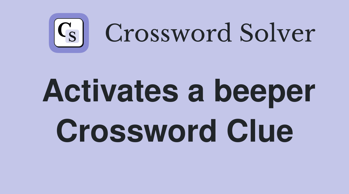 Activates a beeper Crossword Clue