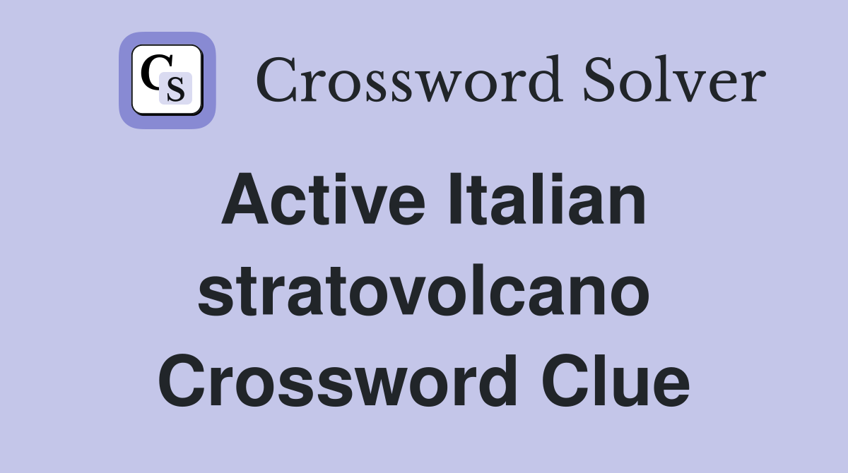Active Italian stratovolcano Crossword Clue