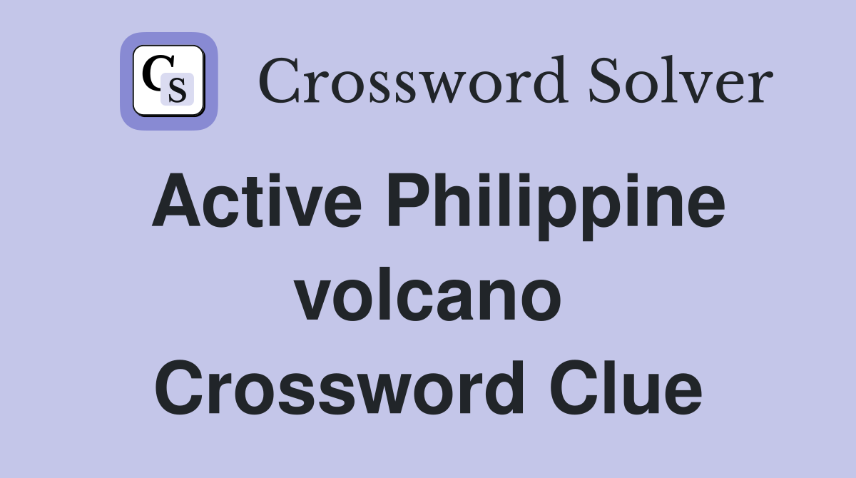 Active Philippine volcano Crossword Clue