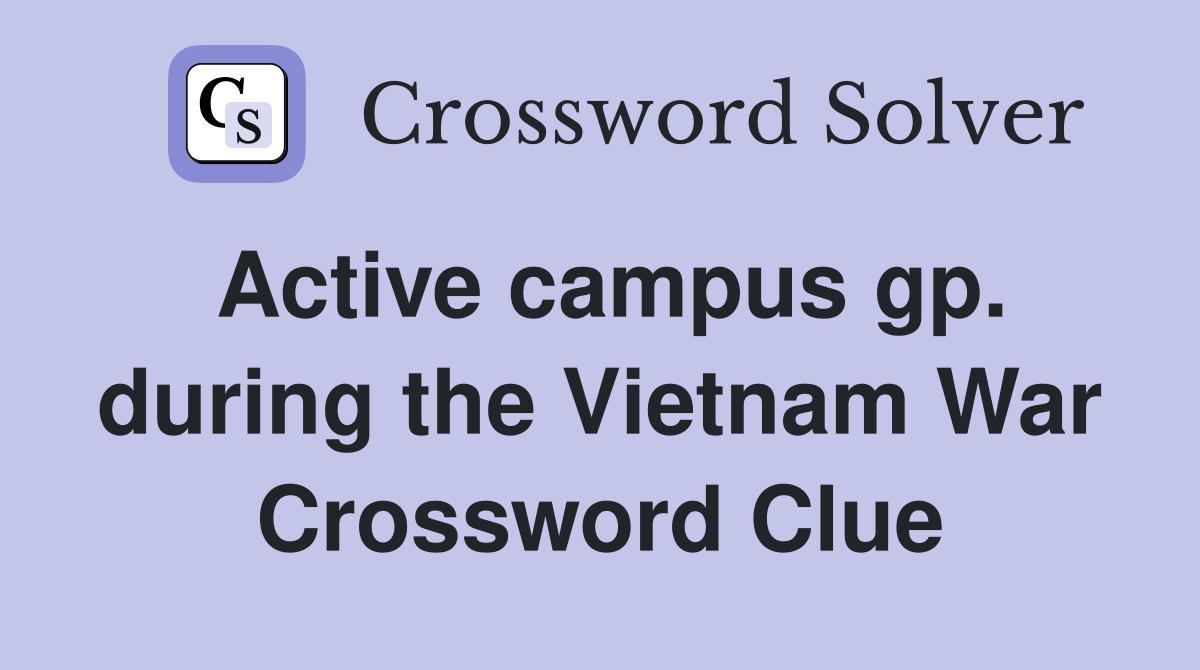 Active campus gp. during the Vietnam War Crossword Clue