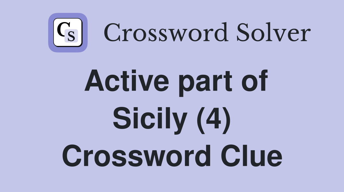 Active part of Sicily (4) Crossword Clue