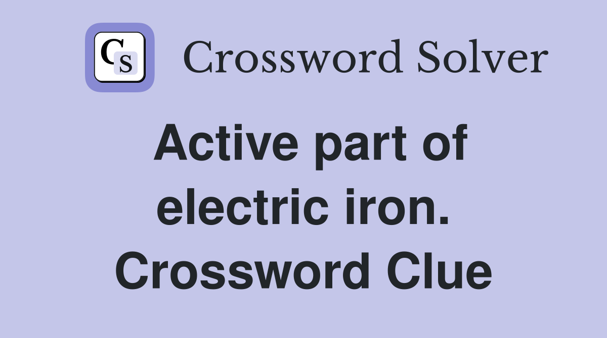 Active part of electric iron. Crossword Clue