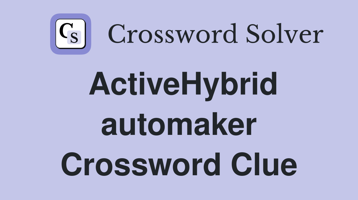ActiveHybrid automaker Crossword Clue