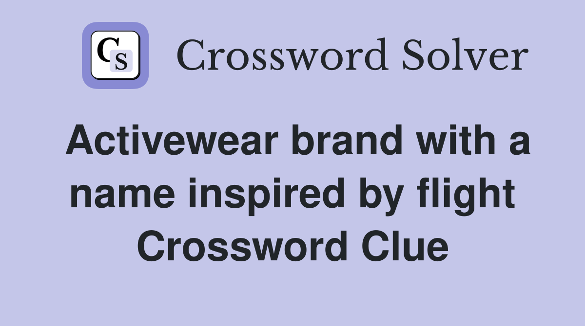 Activewear brand with a name inspired by flight Crossword Clue