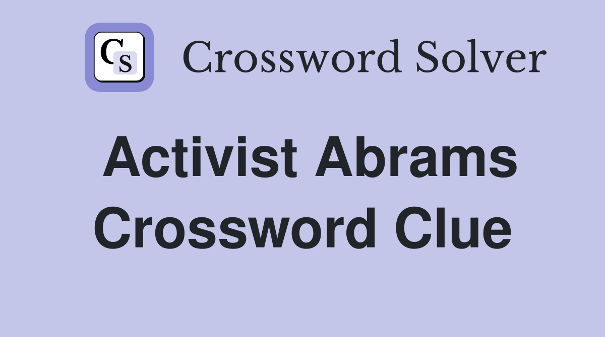 Activist Abrams Crossword Clue