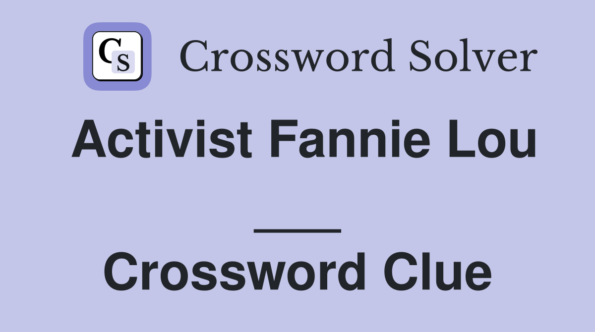 Activist Fannie Lou ___ Crossword Clue