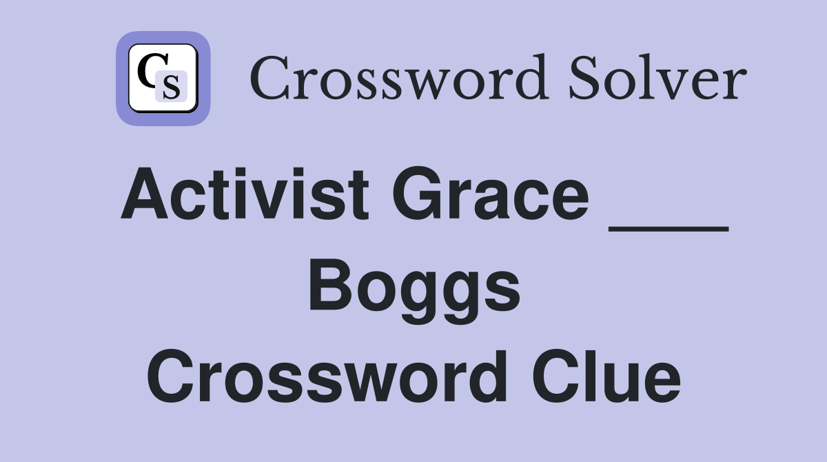 Activist Grace ___ Boggs Crossword Clue