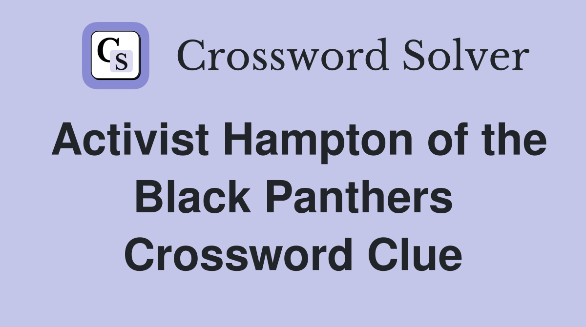 Activist Hampton of the Black Panthers Crossword Clue