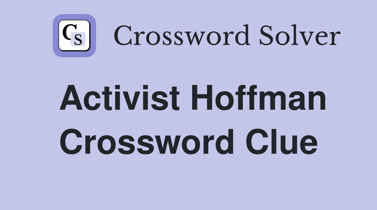 Activist Hoffman Crossword Clue