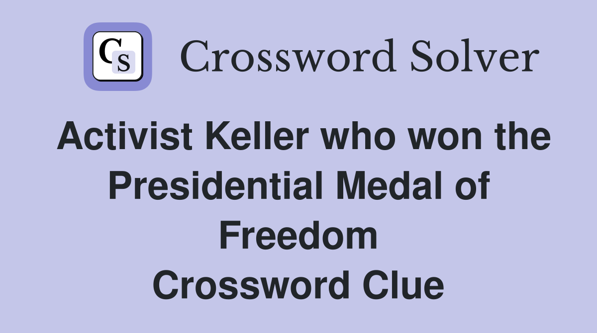 Activist Keller who won the Presidential Medal of Freedom Crossword Clue