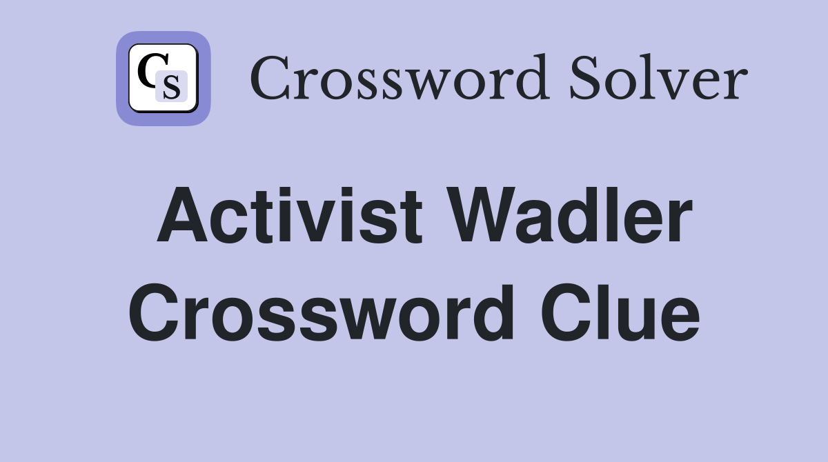 Activist Wadler Crossword Clue