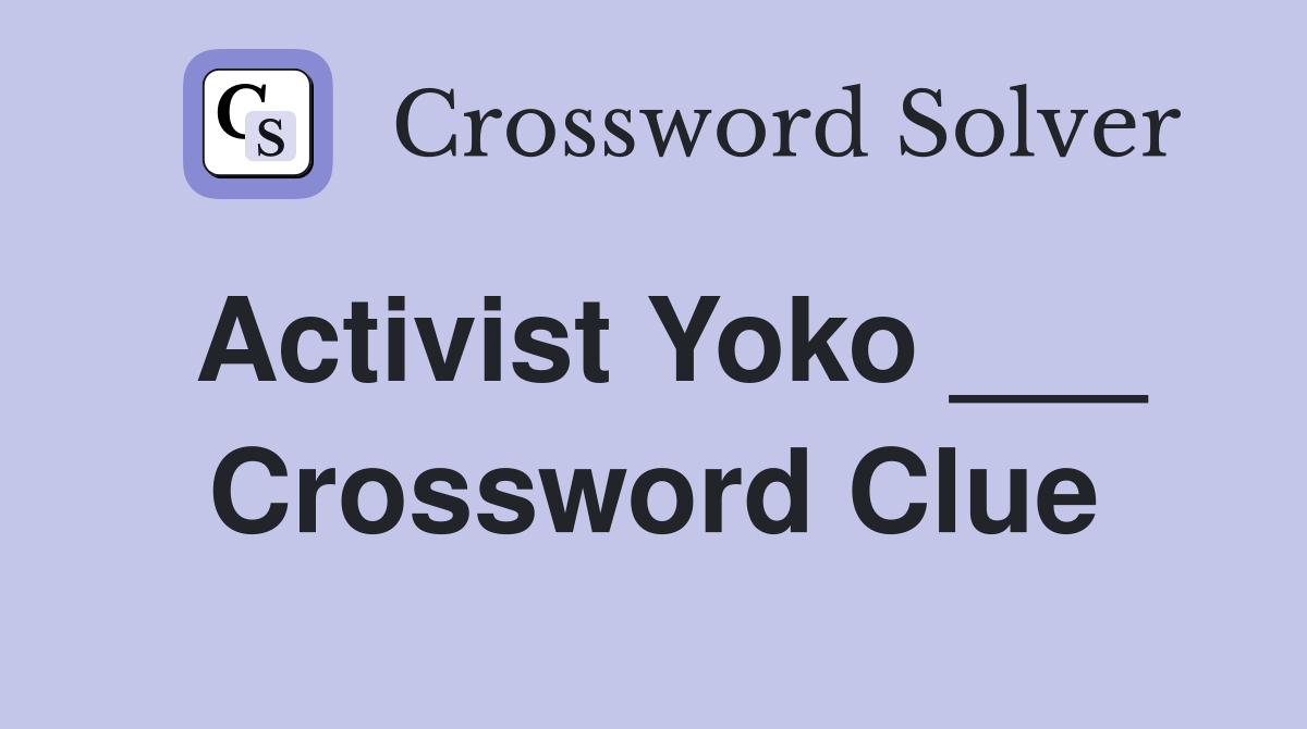 Activist Yoko ___ Crossword Clue