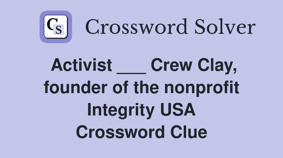 Activist ___ Crew Clay, founder of the nonprofit Integrity USA Crossword Clue