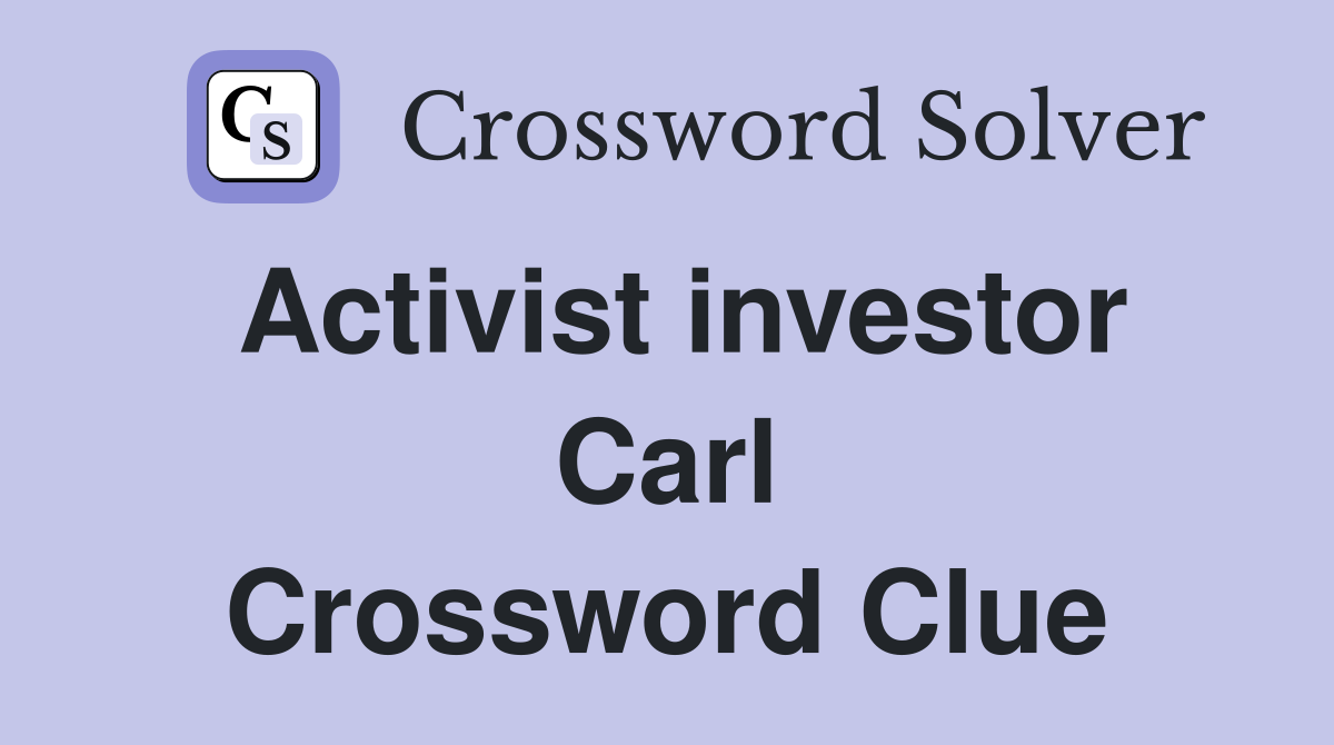 Activist investor Carl Crossword Clue