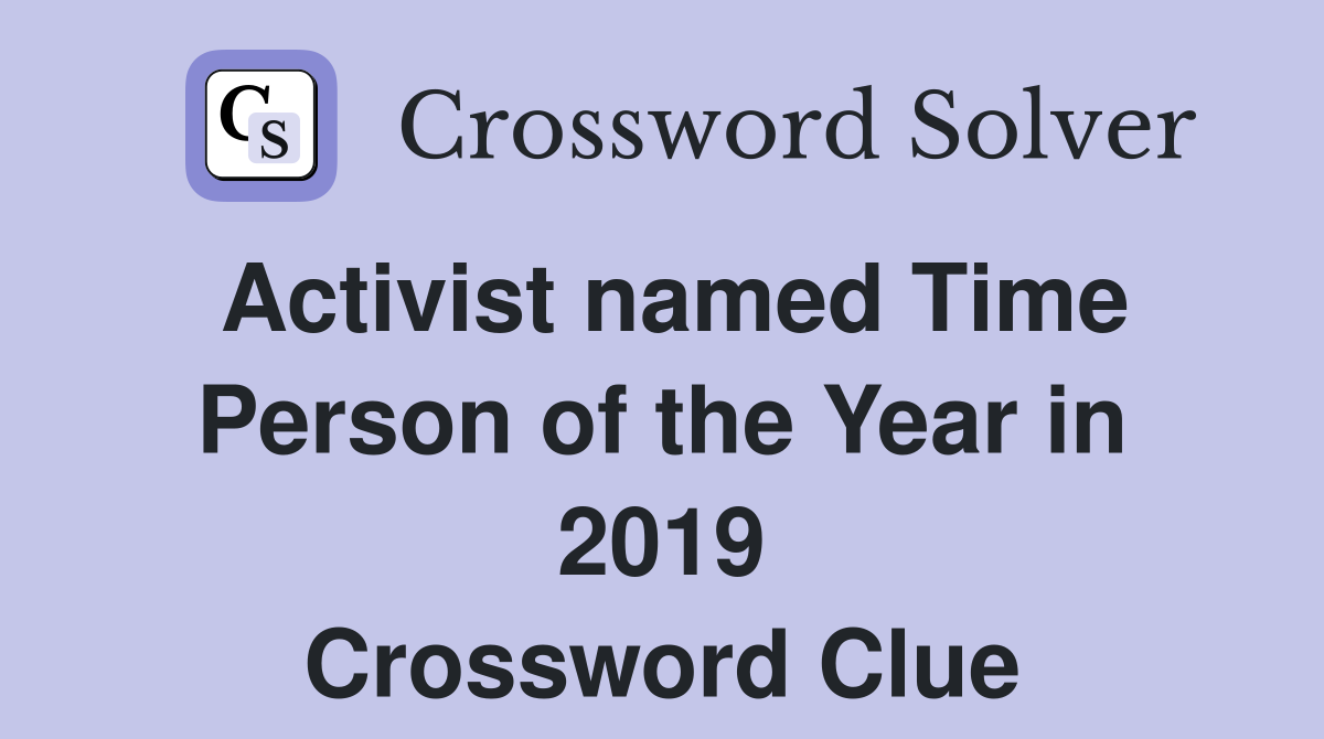 Activist named Time Person of the Year in 2019 Crossword Clue