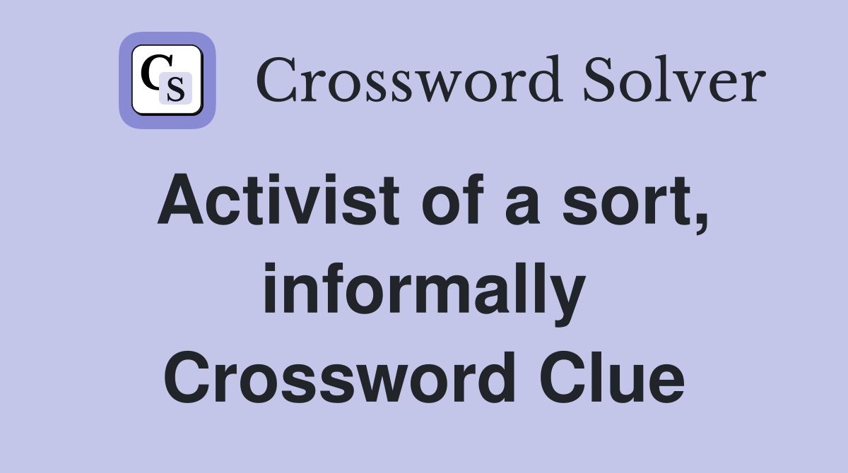 Activist of a sort, informally Crossword Clue