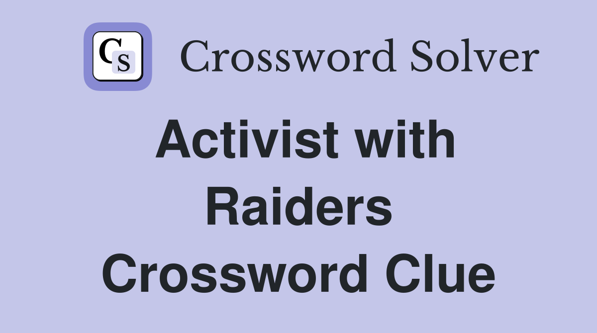 Activist with Raiders Crossword Clue