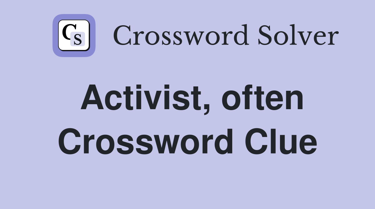 Activist, often Crossword Clue