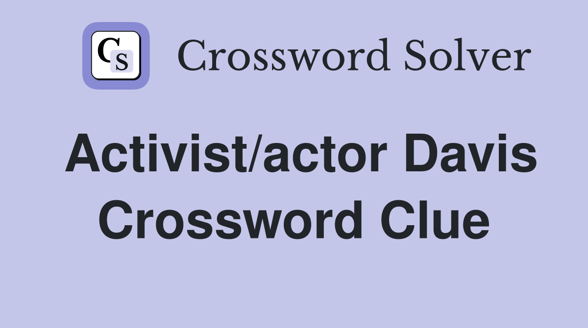 Activist/actor Davis Crossword Clue