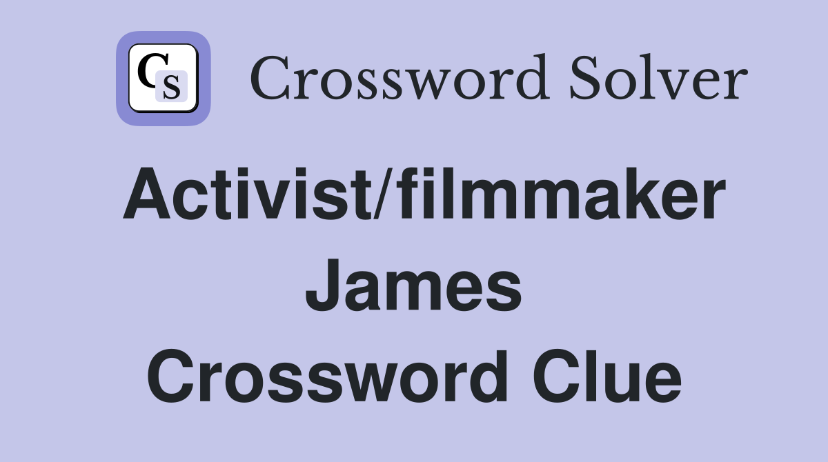 Activist/filmmaker James Crossword Clue