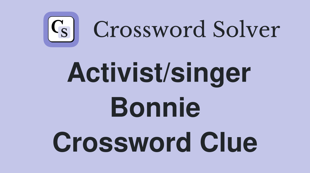 Activist/singer Bonnie Crossword Clue