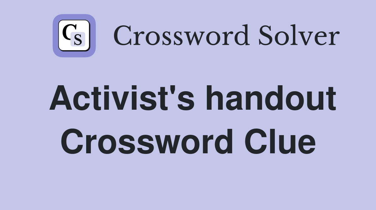 Activist's handout Crossword Clue