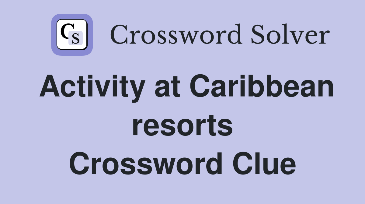 Activity at Caribbean resorts Crossword Clue