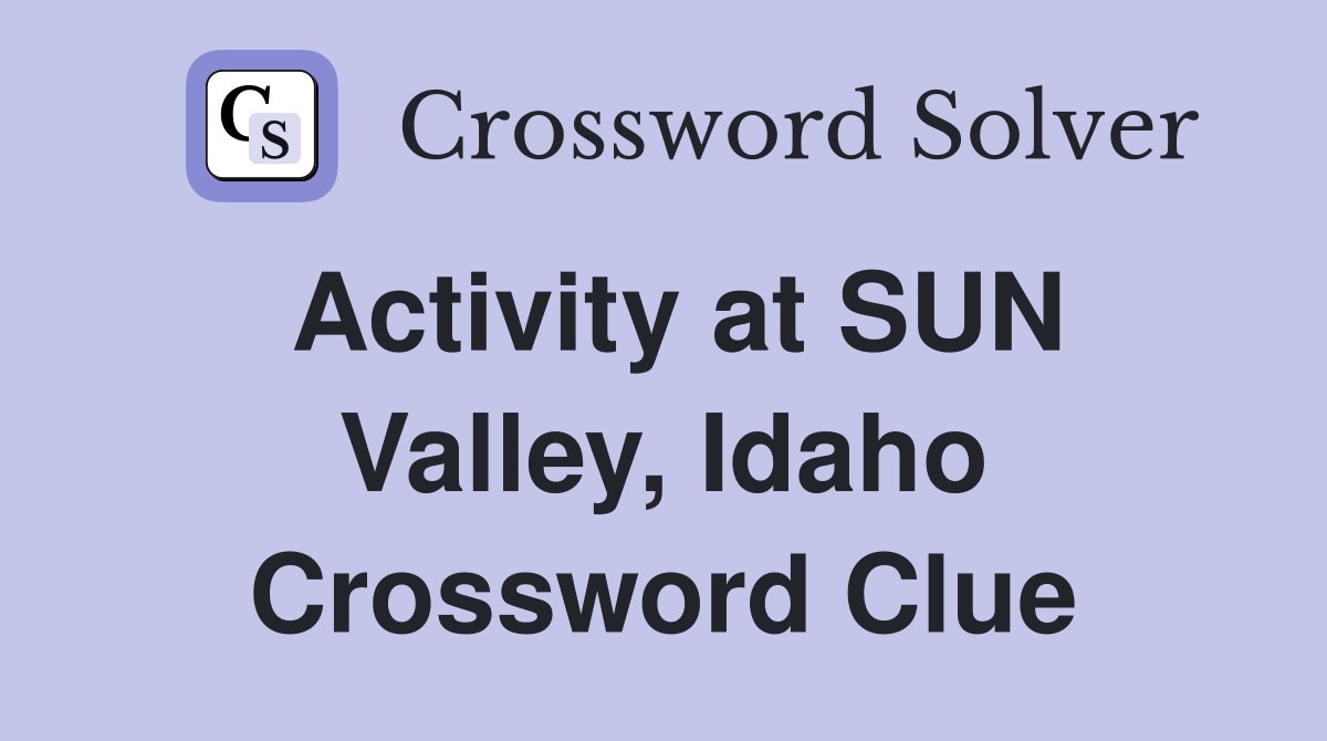 Activity at SUN Valley, Idaho Crossword Clue