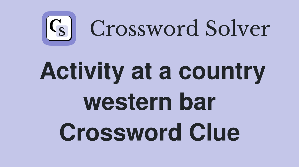 Activity at a country western bar Crossword Clue Answers Crossword