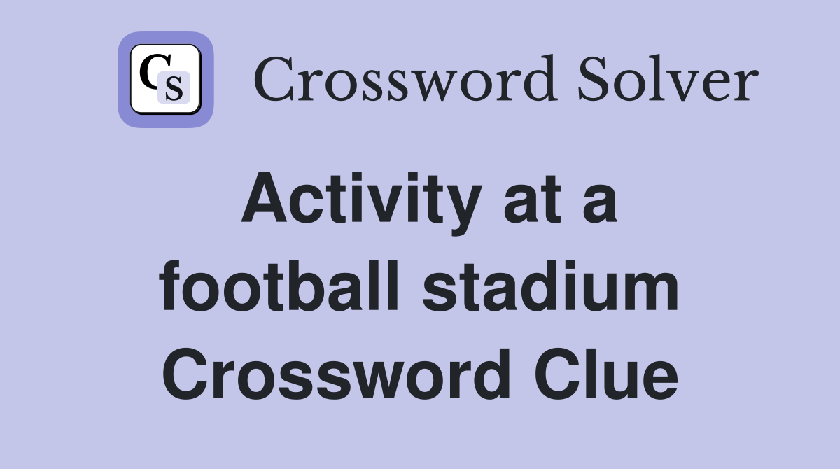Activity at a football stadium Crossword Clue