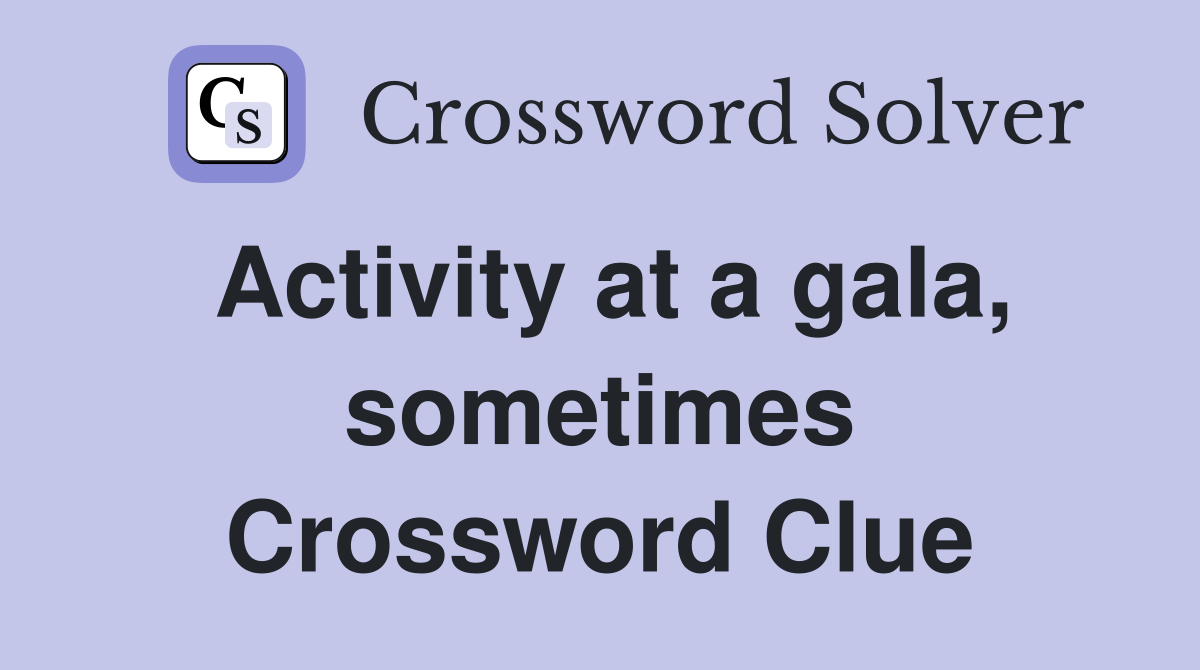 Activity at a gala, sometimes Crossword Clue