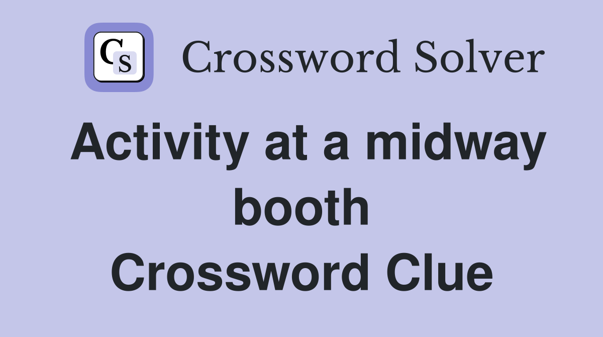 Activity at a midway booth Crossword Clue