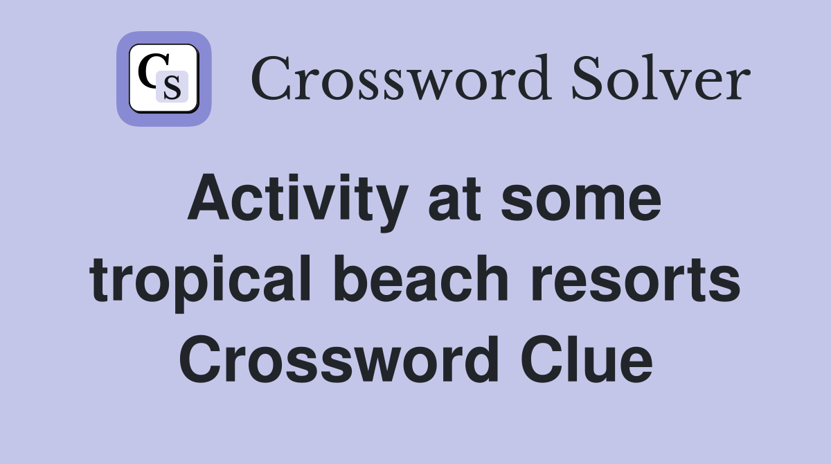Activity at some tropical beach resorts Crossword Clue