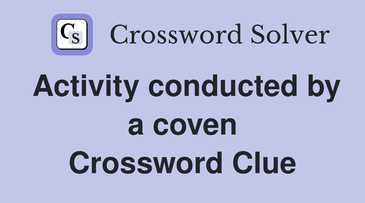 Activity conducted by a coven Crossword Clue