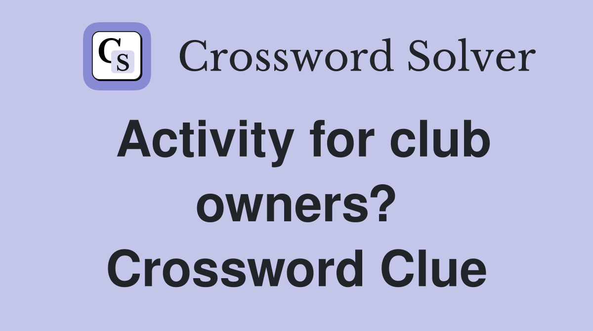 Activity for club owners? Crossword Clue