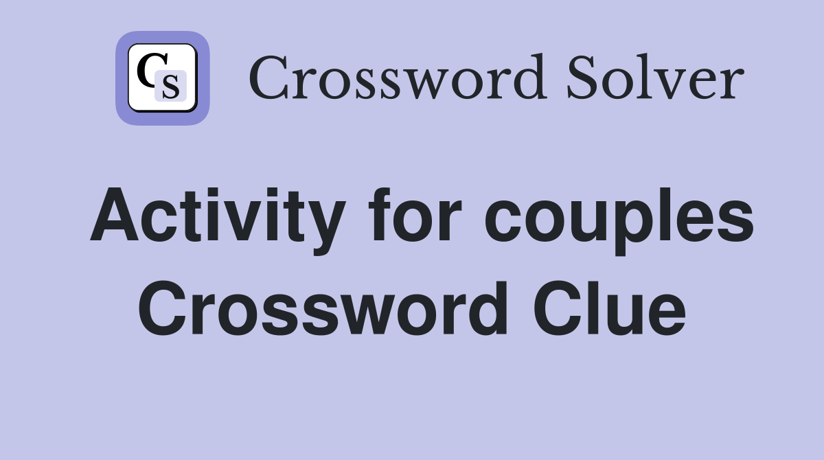 Activity for couples Crossword Clue
