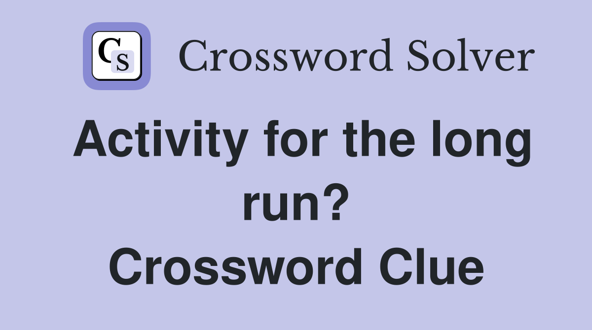 Activity for the long run? Crossword Clue