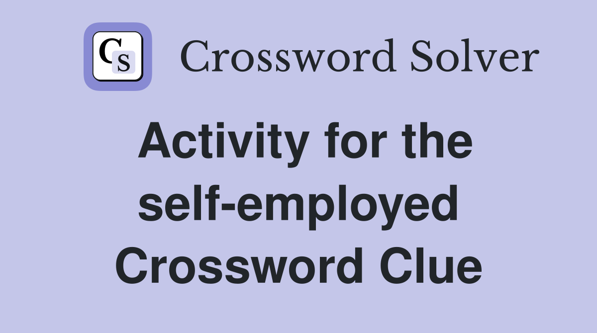 Activity for the self-employed Crossword Clue