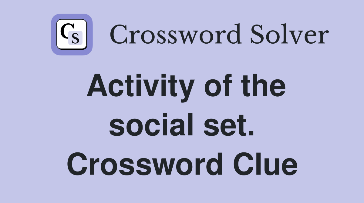 Activity of the social set. Crossword Clue