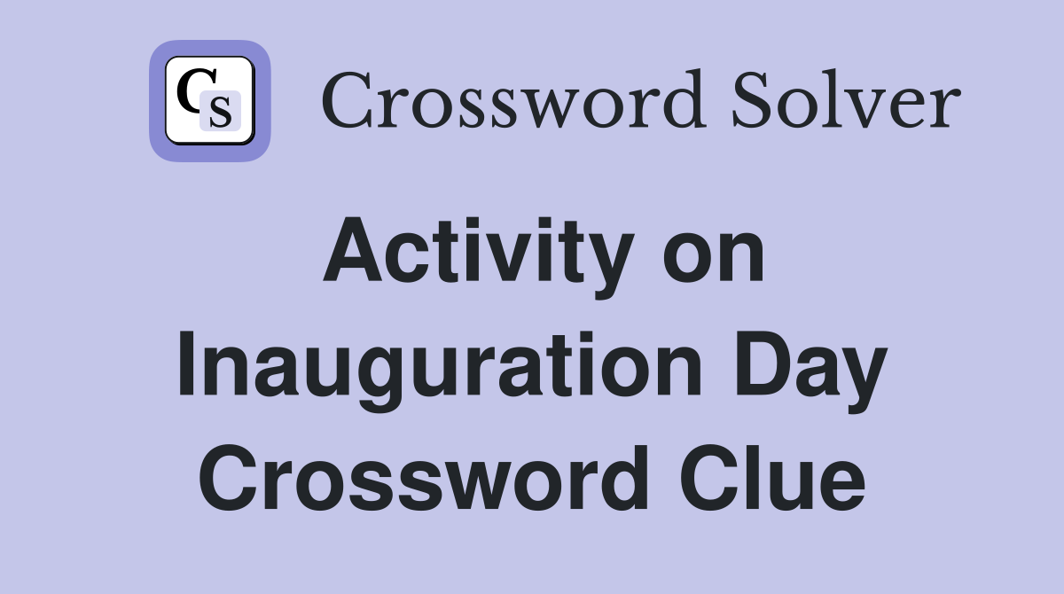Activity on Inauguration Day Crossword Clue