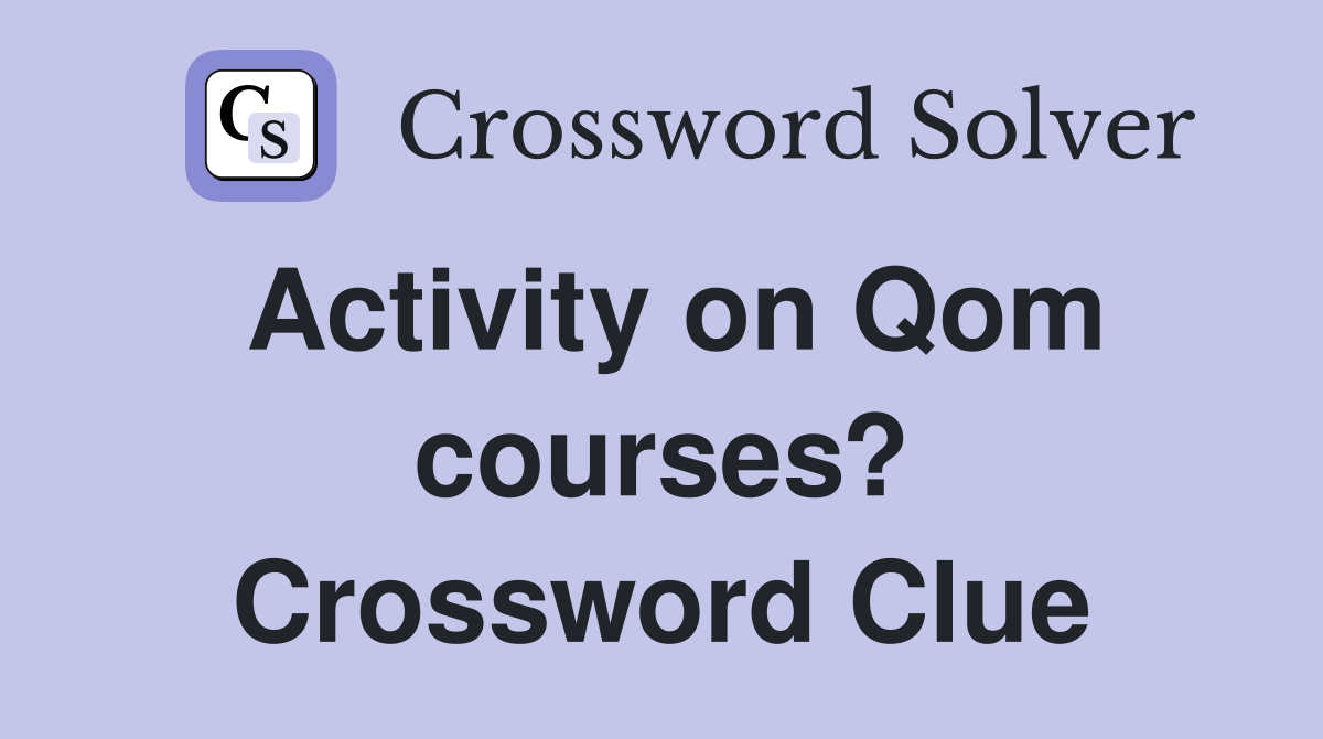 Activity on Qom courses? Crossword Clue